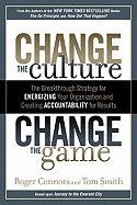 Change the Culture, Change the Game: The Breakthrough Strategy for Energizing Your Organization and Creating Accountability for Results