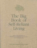 The Big Book of Self-Reliant Living: Advice and Information on Just about Everything You Need to Know to Live on Planet Earth