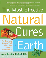 The Most Effective Natural Cures on Earth: The Surprising Unbiased Truth About What Treatments Work and Why