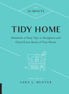 10 minute tidy home hundreds of easy tips to straighten and clean every roo