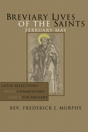 Breviary Lives of the Saints: February-May: Latin Selections with Commentary and a Vocabulary
