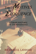 The Motives of Eloquence: Literary Rhetoric in the Renaissance