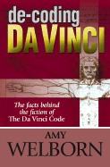 de-Coding Da Vinci: The Facts Behind the Fiction of the Da Vinci Code