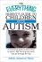 The Everything Parents Guide to Children with Autism: Know What to Expect, Find the Help You Need, and Get Through the Day