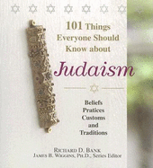 101 Things Everyone Should Know about Judaism: Beliefs, Practices, Customs, and Traditions