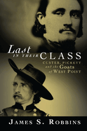 Last in Their Class: Custer, Pickett and the Goats of West Point