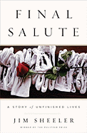 Final Salute: A Story of Unfinished Lives