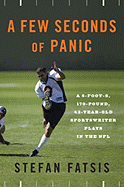 A Few Seconds of Panic: A 5-Foot-8, 170-Pound, 43-Year-Old Sportswriter Plays in the NFL
