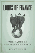 Lords of Finance: The Bankers Who Broke the World
