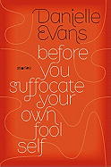Before You Suffocate Your Own Fool Self