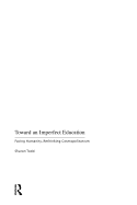 Toward an Imperfect Education: Facing Humanity, Rethinking Cosmopolitanism