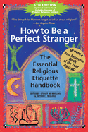 How to Be a Perfect Stranger: The Essential Religious Etiquette Handbook