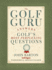 The Golf Guru: Answers to Golf's Most Perplexing Questions
