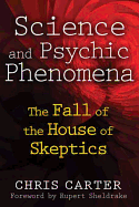 Science and Psychic Phenomena: The Fall of the House of Skeptics