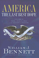 America: The Last Best Hope, Volume 2: From a World at War to the Triumph of Freedom, 1914-1989