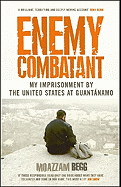 Enemy Combatant: My Imprisonment at Guantanamo, Bagram, and Kandahar