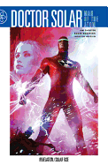 Doctor Solar Man of the Atom: Revelation/Solar Rise Volume 2