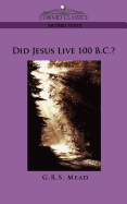 Did Jesus Live 100 B.C.