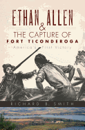 ethan allen and the capture of fort ticonderoga americas first victory