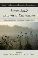 large scale ecosystem restoration five case studies from the united states