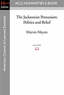 The Jacksonian persuasion; politics and belief.