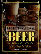 The International Book of Beer: A Guide to the World's Most Popular Drink