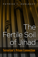 fertile soil of jihad terrorisms prison connection