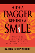 hide a dagger behind a smile use the 36 ancient chinese strategies to seize