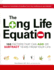 The Long Life Equation: 100 Factors That Can Add or Subtract Years from Your Life