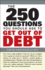 The 250 Questions You Should Ask to Get Out of Debt