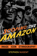 Scoping the Amazon: Image, Icon, Ethnography