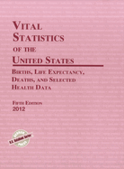Vital Statistics of the United States: Births, Life Expectancy, Deaths, and Selected Health Data