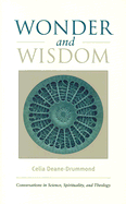 wonder and wisdom conversations in science spirituality and theology