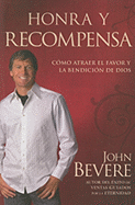 Honra y Recompensa: Como Atraer el Favor y la Bendicion de Dios