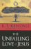 The Unfailing Love of Jesus: When Things Get Tough and You Feel Alone, Discover How He Reaches Out in Answer to Your Need