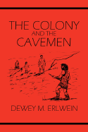 The Colony And The Cavemen Dewey Erlwein