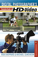 digital photographers complete guide to hd video