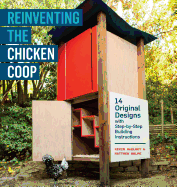 New Reinventing The Chicken Coop 14 Original Designs With Step By Step Building
