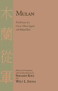 Mulan: Five Versions of a Classic Chinese Legend with Related Texts