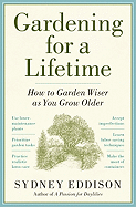 Gardening for a Lifetime: How to Garden Wiser as You Grow Older