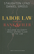 Labor Law for the Rank & Filer: Building Solidarity While Staying Clear of the Law