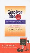 The GenoType Diet: Change Your Genetic Destiny to Live the Longest, Fullest, and Healthiest Life Possible