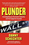 Plunder: Investigating Our Economic Calamity and the Subprime Scandal