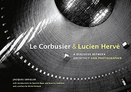 Le Corbusier & Lucien Herve: A Dialogue Between Architect and Photographer