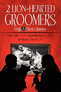2 Lion-Hearted Groomers: Leigh & Eileen's Journey