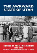 awkward state of utah coming of age in the nation 1896 1945