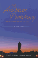 The American Presidency: Origins and Development, 1776-2011