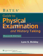 Bates' Guide to Physical Examination and History Taking Lynn S. Bickley and Peter G., M.D. Szilagyi