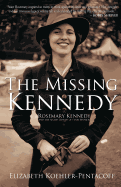 missing kennedy rosemary kennedy and the secret bonds of 