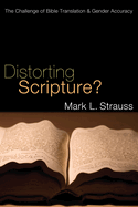 Distorting Scripture?: The Challenge of Bible Translation & Gender Accuracy